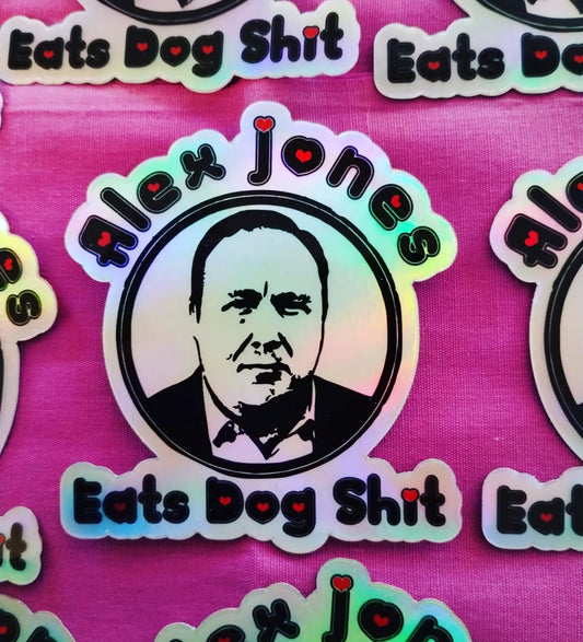 ALEX JONES EATS DOG SHIT HOLOGRAPHIC STICKER