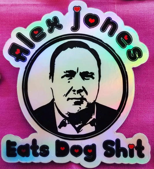 ALEX JONES EATS DOG SHIT HOLOGRAPHIC STICKER