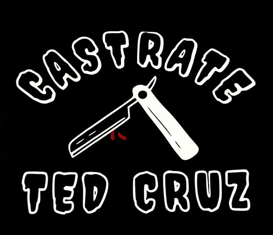 Castrate Ted Cruz T-shirt