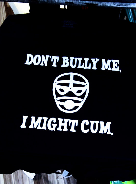 Don't Bully Me T-shirt 3XL ( XXXL )