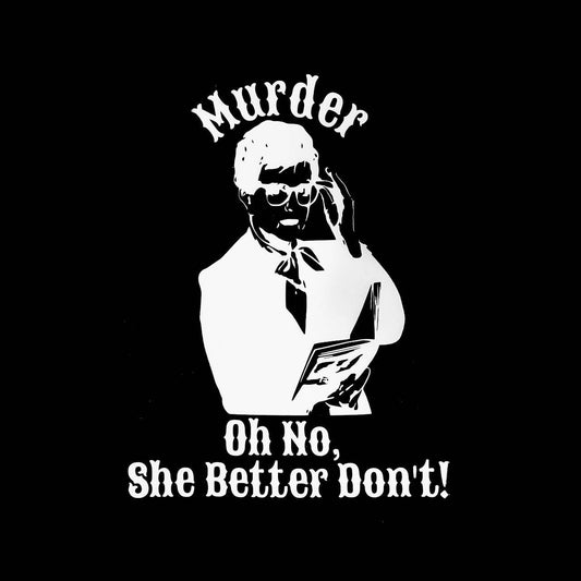 Murder Oh No She Better Don't T-Shirt Murder She Wrote Angela Lansbury Jessica Fletcher Black T White Print