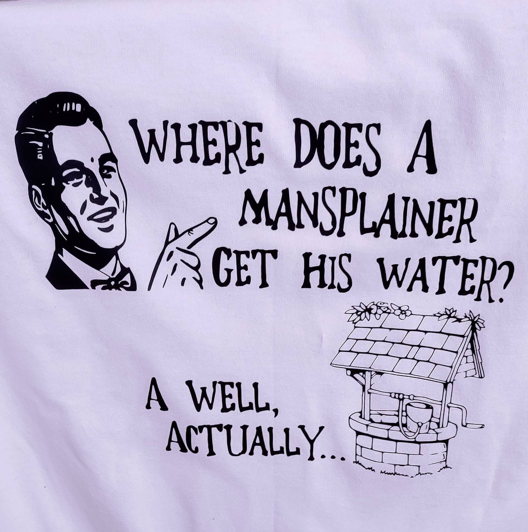 Funny Mansplainer Mansplaining T-Shirt White T Black Print