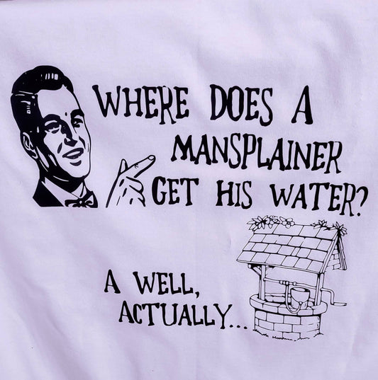 Funny Mansplainer Mansplaining T-Shirt White T Black Print